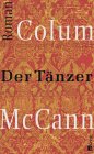 Der T�nzer. Von Colum McCann, Dirk van Gunsteren