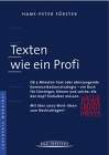 Texten wie ein Profi. Ob 5-Minuten-Text oder &uuml;berzeugende Kommunikationsstrategie. Ein Buch f&uuml;r Einsteiger, K&ouml;nner und solche , die den Kopf hinhalten m&uuml;ssen. Mit &uuml;ber 5000 Wort-Ideen zum Nachschlagen! Von Hans-Peter F&ouml;rster.