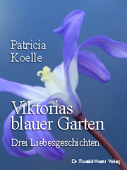 Patricia Koelle: Viktorias blauer Garten