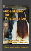 Abenteuer im Frisiersalon. Kurzgeschichten aus dem Internet. Edition www.online-roman.de  Dr. Ronald Henss Verlag, Saarbrücken.  160 Seiten 10 Euro ISBN 3-9809336-0-1